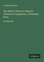Louisa May Alcott: The Abbot's Ghost; Or Maurice Treherne's Temptation, A Christmas Story, Buch