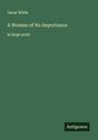 Oscar Wilde: A Woman of No Importance, Buch
