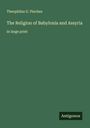 Theophilus G. Pinches: The Religion of Babylonia and Assyria, Buch