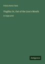 Felicia Buttz Clark: Virgilia; Or, Out of the Lion's Mouth, Buch