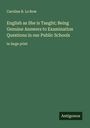 Caroline B. Le Row: English as She is Taught; Being Genuine Answers to Examination Questions in our Public Schools, Buch