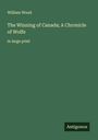 William Wood: The Winning of Canada; A Chronicle of Wolfe, Buch