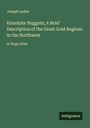 Joseph Ladue: Klondyke Nuggets; A Brief Description of the Great Gold Regions in the Northwest, Buch