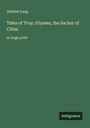 Andrew Lang: Tales of Troy; Ulysses, the Sacker of Cities, Buch