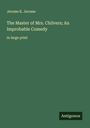 Jerome K. Jerome: The Master of Mrs. Chilvers; An Improbable Comedy, Buch