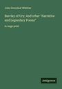 John Greenleaf Whittier: Barclay of Ury; And other "Narrative and Legendary Poems", Buch