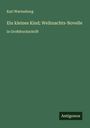 Karl Wartenburg: Ein kleines Kind; Weihnachts-Novelle, Buch