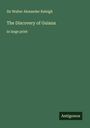 Walter Alexander Raleigh: The Discovery of Guiana, Buch