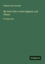 William Dean Howells: My First Visit to New England, and Others, Buch