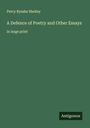 Percy Bysshe Shelley: A Defence of Poetry and Other Essays, Buch