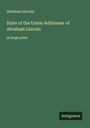 Abraham Lincoln: State of the Union Addresses of Abraham Lincoln, Buch