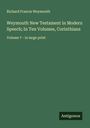 Richard Francis Weymouth: Weymouth New Testament in Modern Speech; In Ten Volumes, Corinthians, Buch