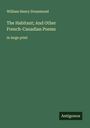 William Henry Drummond: The Habitant; And Other French-Canadian Poems, Buch