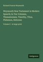 Richard Francis Weymouth: Weymouth New Testament in Modern Speech; In Ten Volumes, Thessalonians, Timothy, Titus, Philemon, Hebrews, Buch