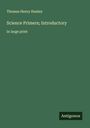 Thomas Henry Huxley: Science Primers; Introductory, Buch