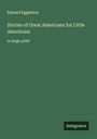 Edward Eggleston: Stories of Great Americans for Little Americans, Buch