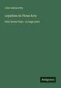 John Galsworthy: Loyalties; In Three Acts, Buch