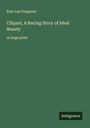 Kate Lee Ferguson: Cliquot; A Racing Story of Ideal Beauty, Buch