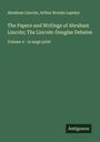 Abraham Lincoln: The Papers and Writings of Abraham Lincoln; The Lincoln-Douglas Debates, Buch