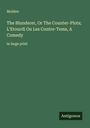 Molière: The Blunderer, Or The Counter-Plots; L'Etourdi Ou Les Contre-Tems, A Comedy, Buch