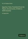 W. M. Flinders Petrie: Egyptian Tales; Translated from the Papyri, Second series, XVIIIth to XIXth dynasty, Buch