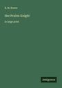 B. M. Bower: Her Prairie Knight, Buch