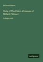 Millard Fillmore: State of The Union Addresses of Millard Fillmore, Buch