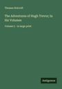Thomas Holcroft: The Adventures of Hugh Trevor; In Six Volumes, Buch