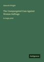 Almroth Wright: The Unexpurgated Case Against Woman Suffrage, Buch