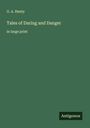 G. A. Henty: Tales of Daring and Danger, Buch