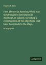 Charles P. Daly: First Theater in America; When was the drama first introduced in America? An inquiry, including a consideration of the objections that have been made to the stage., Buch