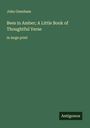 John Oxenham: Bees in Amber; A Little Book of Thoughtful Verse, Buch