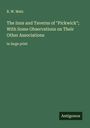 B. W. Matz: The Inns and Taverns of "Pickwick"; With Some Observations on Their Other Associations, Buch