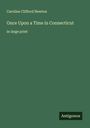 Caroline Clifford Newton: Once Upon a Time in Connecticut, Buch