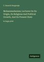 C. Snouck Hurgronje: Mohammedanism; Lectures On Its Origin, Its Religious And Political Growth, And Its Present State, Buch