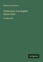 Thomas De Quincey: Confessions of an English Opium-Eater, Buch