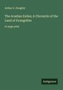 Arthur G. Doughty: The Acadian Exiles; A Chronicle of the Land of Evangeline, Buch