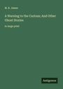 M. R. James: A Warning to the Curious; And Other Ghost Stories, Buch