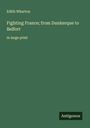 Edith Wharton: Fighting France; from Dunkerque to Belfort, Buch