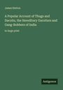James Hutton: A Popular Account of Thugs and Dacoits, the Hereditary Garotters and Gang-Robbers of India, Buch