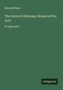 Bernard Shaw: The Doctor's Dilemma; Drama in Five Acts, Buch