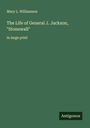 Mary L. Williamson: The Life of General J. Jackson, "Stonewall", Buch
