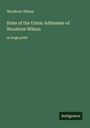 Woodrow Wilson: State of the Union Addresses of Woodrow Wilson, Buch