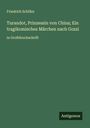 Friedrich Schiller: Turandot, Prinzessin von China; Ein tragikomisches Märchen nach Gozzi, Buch