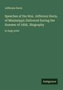 Jefferson Davis: Speeches of the Hon. Jefferson Davis, of Mississippi; Delivered During the Summer of 1858, Biography, Buch