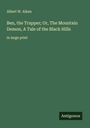 Albert W. Aiken: Ben, the Trapper; Or, The Mountain Demon, A Tale of the Black Hills, Buch