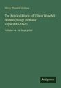 Oliver Wendell Holmes: The Poetical Works of Oliver Wendell Holmes; Songs in Many Keys(1849-1861), Buch