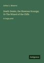 Arthur L. Meserve: Death-Dealer, the Shawnee Scourge; Or The Wizard of the Cliffs, Buch