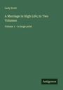 Lady Scott: A Marriage in High Life; In Two Volumes, Buch