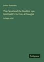 Arthur Ponsonby: The Camel and the Needle's eye; Spiritual Perfection, A Dialogue, Buch